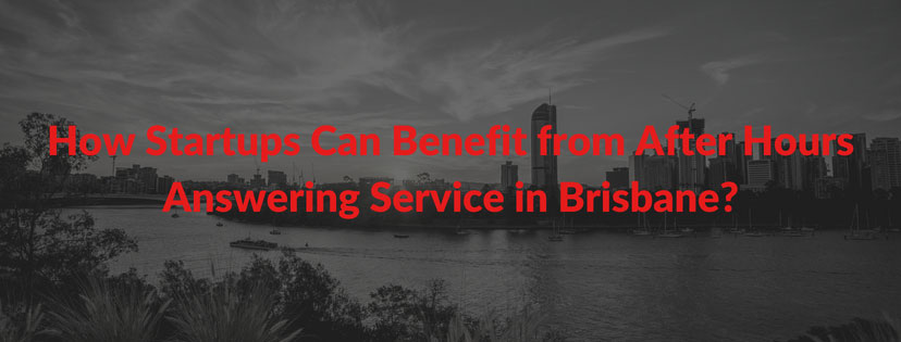 How Startups Can Benefit from After Hours Answering Service in Brisbane?