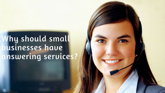 Why should small businesses have answering services?